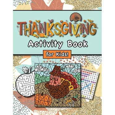 Thanksgiving Activity Book for Kids!: (Ages 4-8) Connect the Dots, Mazes, Word Searches, Coloring Pages, and More! (Thanksgiving Gift for Kids, Grandkids, Holiday), (Paperback)