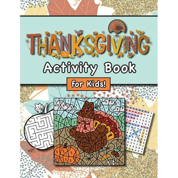 Thanksgiving Activity Book for Kids!: (Ages 4-8) Connect the Dots, Mazes, Word Searches, Coloring Pages, and More! (Thanksgiving Gift for Kids, Grandkids, Holiday), (Paperback)