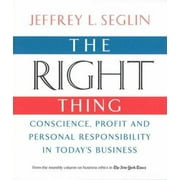 The Right Thing: Conscience, Profit and Personal Responsibility in Today's Business [Paperback - Used]