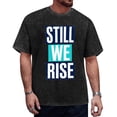 thumbnail image 2 of StillWeRiseUnisex Graphic T-Shirt, Casual Short Sleeve Crewneck Tee, Soft Pullover Top for Everyday Wear, 2 of 8