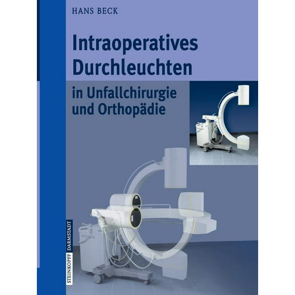 Intraoperatives Durchleuchten in Unfallchirurgie Und OrthopÃ¤die, (Paperback)