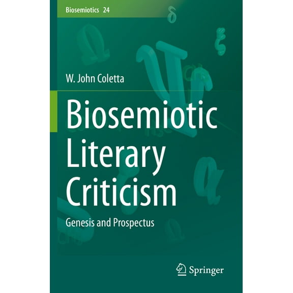 Biosemiotics Biosemiotic Literary Criticism: Genesis and Prospectus, Book 24, (Paperback)