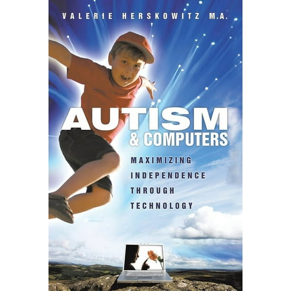 Autism and Computers: Maximizing Independence Through Technology (Paperback)