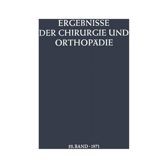 Ergebnisse Der Chirurgie Und Orthopädie Ergebnisse Der Chirurgie Und Orthopädie, Book 55, (Paperback)