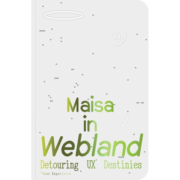 Maisa in Webland: Detouring UX Destinies, (Paperback)