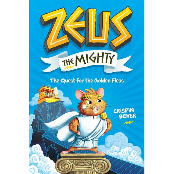 Zeus Zeus the Mighty: The Quest for the Golden Fleas (Book 1), Book 1, (Hardcover)