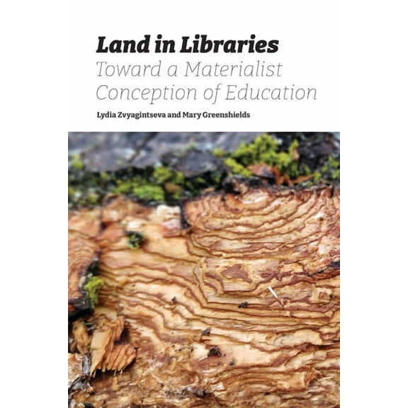 Land in Libraries Toward a Materialist Conception of Education, (Paperback)