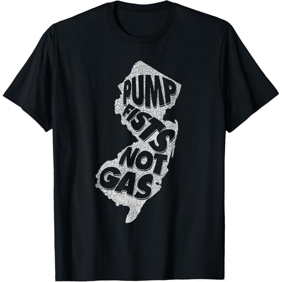Pump Fists Not Gas Funny New Jersey Souvenir Apparel T-Shirt