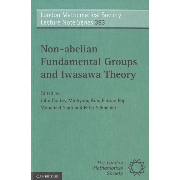 London Mathematical Society Lecture Note Non-Abelian Fundamental Groups and Iwasawa Theory, Book 393, (Paperback)