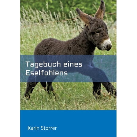 Tagebuch eines Eselfohlens : Happys erstes Lebensjahr (Paperback)