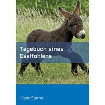 Tagebuch eines Eselfohlens : Happys erstes Lebensjahr (Paperback)