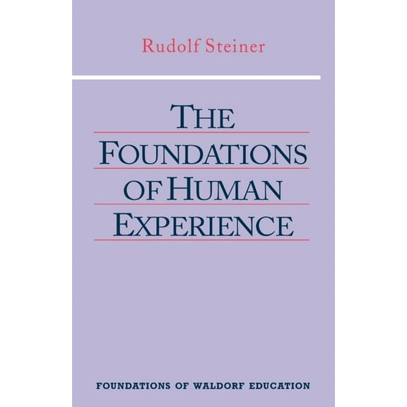 Foundations of Waldorf Education The Foundations of Human Experience: (Cw 293 & 66) Volume 1, Book 1, (Paperback)
