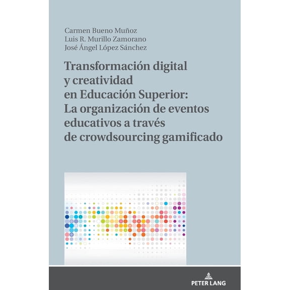 Transformación Digital Y Creatividad En Educación Superior: La Organización de Eventos Educativos a Través de Crowdsourc, (Hardcover)