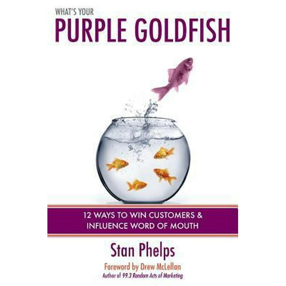 Pre-Owned What's Your Purple Goldfish?: How to Win Customers and Influence Word of Mouth (Paperback) 0984983805 9780984983803