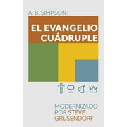 El Evangelio Cudruple (Paperback) by Steve Grusendorf, Diego F Rivera, Albert Benjamin Simpson
