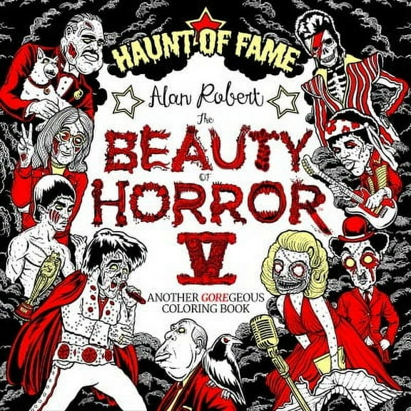 The Beauty of Horror 5: Haunt of Fame Coloring Book (Paperback) by Alan Robert
