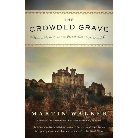Bruno, Chief of Police The Crowded Grave: A Mystery of the French Countryside, Book 4, (Paperback)