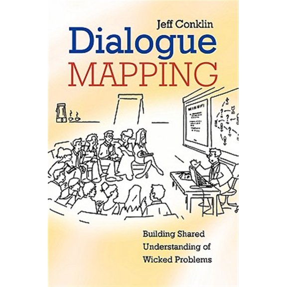 Pre-Owned Dialogue Mapping: Building Shared Understanding of Wicked Problems (Paperback) 0470017686 9780470017685