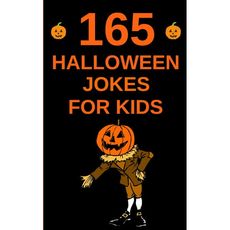 165 Halloween Jokes For Kids: The Spookily Funny Halloween Gift Book for Boys and Girls (Paperback)