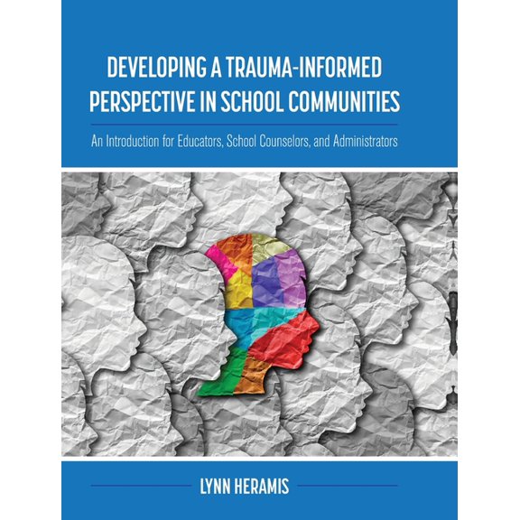 Developing a Trauma-Informed Perspective in School Communities: An Introduction for Educators, School Counselors, and Ad, (Hardcover)