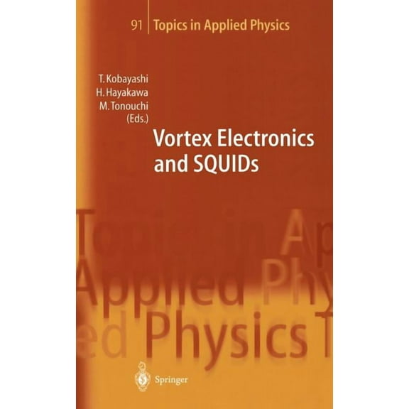 Topics in Applied Physics Vortex Electronics and Squids, Book 91, (Hardcover)