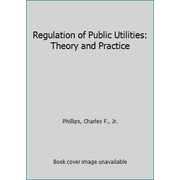 Pre-Owned The Regulation of Public Utilities: Theory and Practice (Hardcover) 0910325456 9780910325455