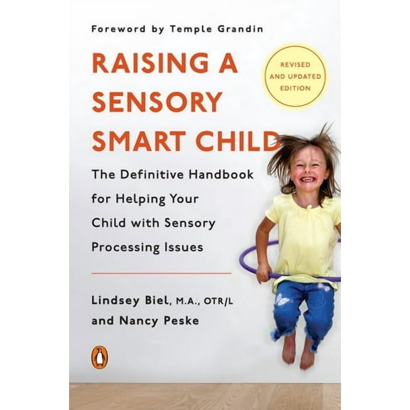 Raising a Sensory Smart Child: The Definitive Handbook for Helping Your Child with Sensory Processing Issues, Revised an, (Paperback)