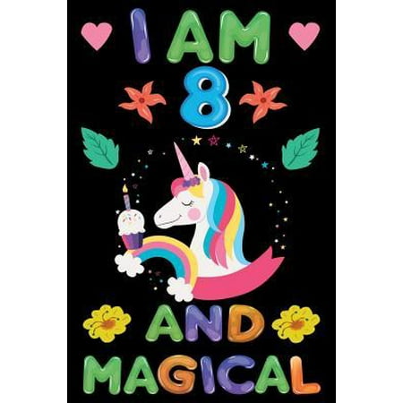 8yr Old Boy Books I am 8 And Magical : Happy Magical 8th Birthday Notebook & Sketchbook Journal for 8 Year old Girls and Boys, 100 Pages, 6x9 Unique B-day Diary, blank Composition Book with Unicorn Rainbow Stars Cover, Birthday Gift ()