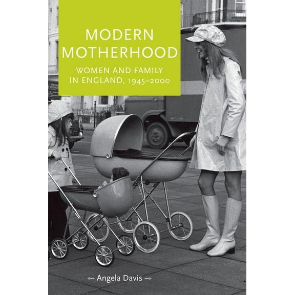 Gender in History Modern Motherhood: Women and Family in England, 1945-2000, (Paperback)