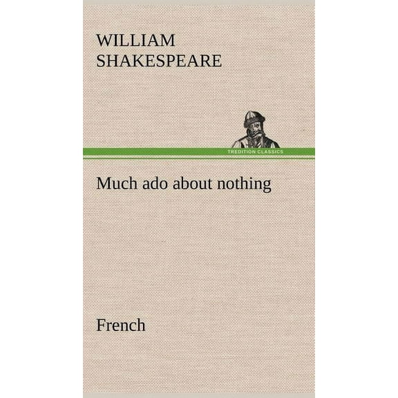 Much ado about nothing. French, (Hardcover)