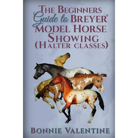 Breyer Stablemates Books - Beginners Guide to Breyer Model Horse Showing (Halter Classes)