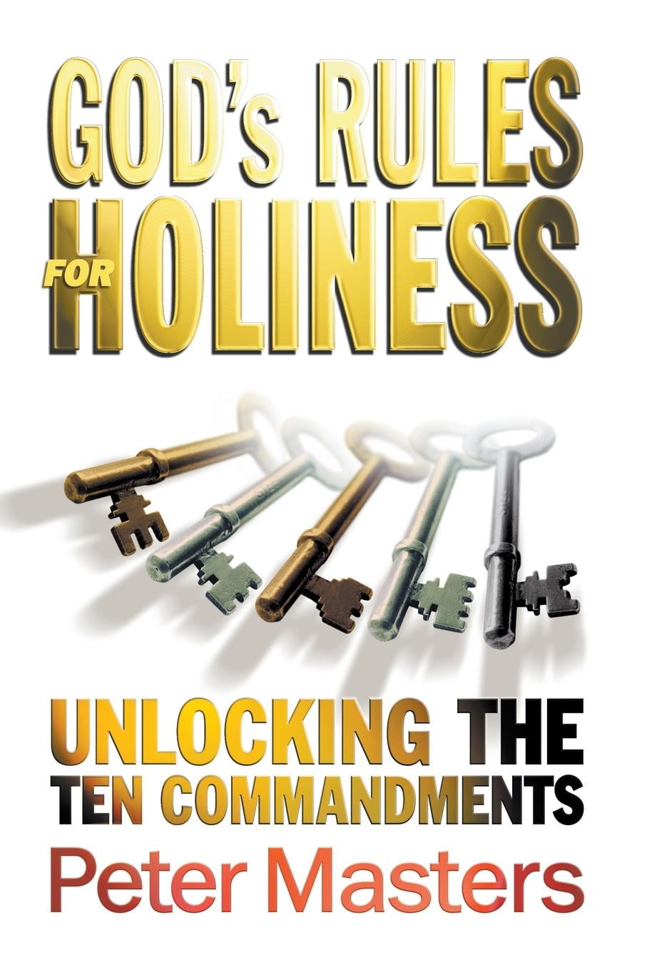 God's Rules for Holiness Unlocking the Ten Commandments (Paperback)