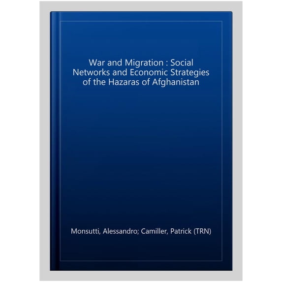 Pre-Owned Middle East Studies: History, Politics & War and Migration: Social Networks and Economic Strategies of the Hazaras of Afghanistan, (Paperback)