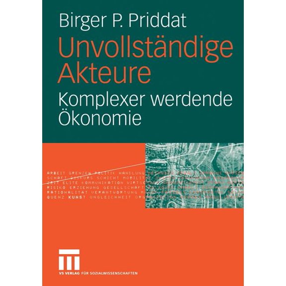 Unvollständige Akteure: Komplexer Werdende Ãkonomie, (Paperback)