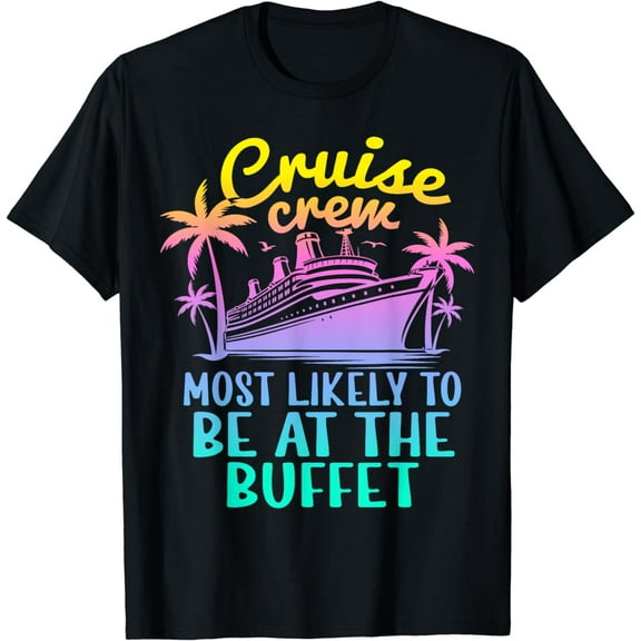 Cruise Most Likely To Be At The Buffet Family Cruise Group T-Shirt