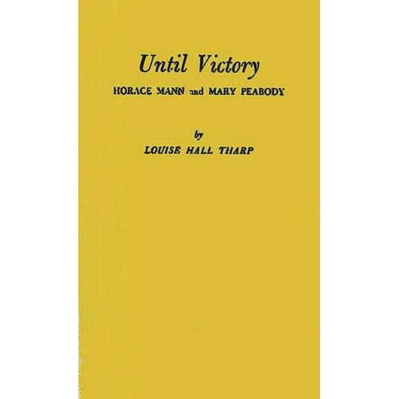 Until Victory: Horace Mann and Mary Peabody, (Hardcover)
