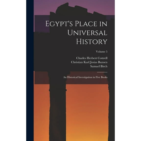 Egypt's Place in Universal History: An Historical Investigation in Five Books; Volume 5, (Hardcover)