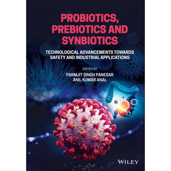 Probiotics, Prebiotics and Synbiotics: Technological Advancements Towards Safety and Industrial Applications, (Hardcover)