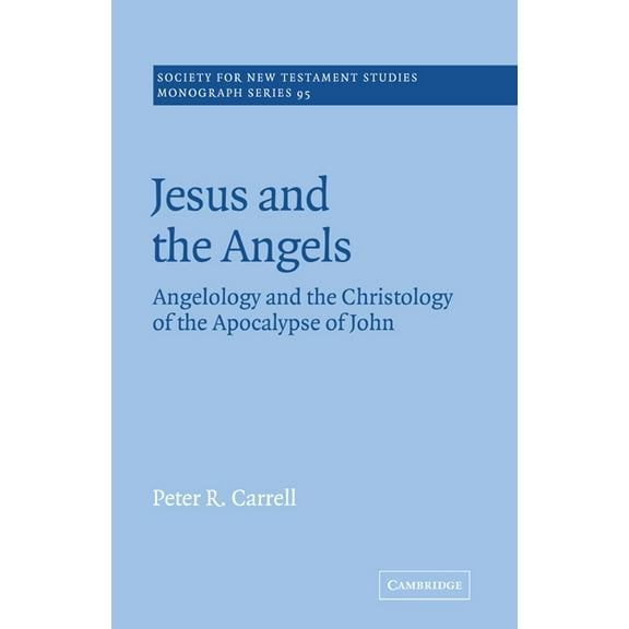 Society for New Testament Studies Monogr Jesus and the Angels: Angelology and the Christology of the Apocalypse of John, Book 95, (Paperback)