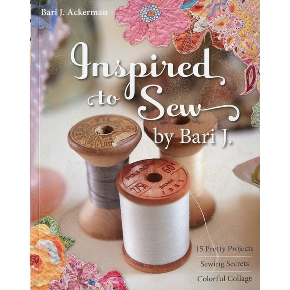 Pre-Owned Inspired to Sew by Bari J.: 15 Pretty Projects -- Sewing Secrets -- Colorful Collage (Paperback) 1607050110 9781607050117