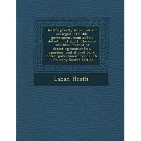Heath's Greatly Improved and Enlarged Infallible Government Counterfeit Detector, at Sight. the Only Infallible Method of Detecting Counterfeit, Spuri