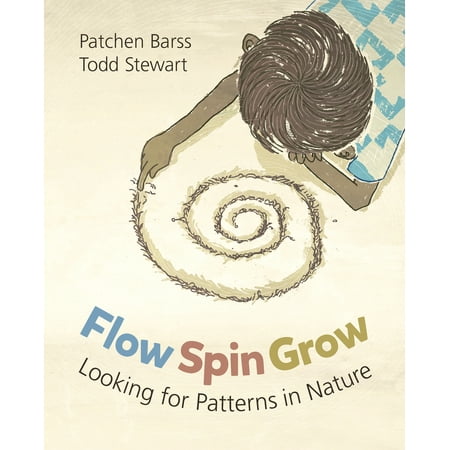 Flow Spin Grow: Looking for Patterns in Nature (Hardcover)