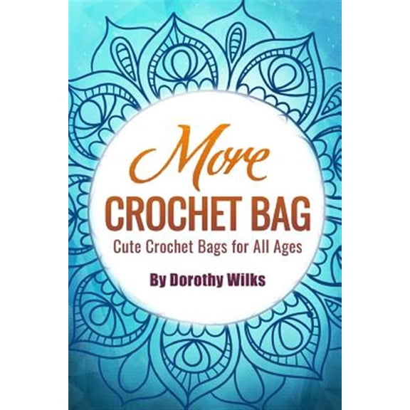Pre-Owned More Crochet Bags : Cute Crochet Bags for All Ages