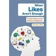 thumbnail image 1 of Pre-Owned When Likes Aren't Enough: A Crash Course in the Science of Happiness (Hardcover) 1538743418 9781538743416, 1 of 1