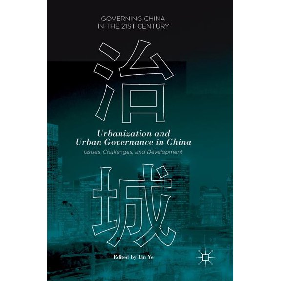 Governing China in the 21st Century Urbanization and Urban Governance in China: Issues, Challenges, and Development, (Hardcover)