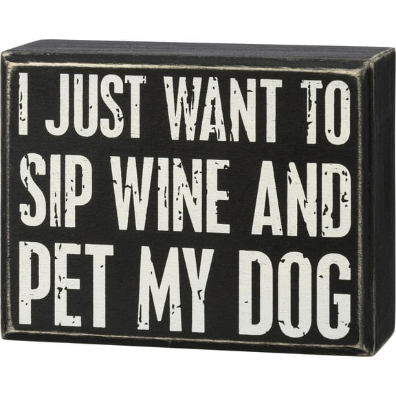 Box Sign - Just Want To Sip Wine And Pet My Dog