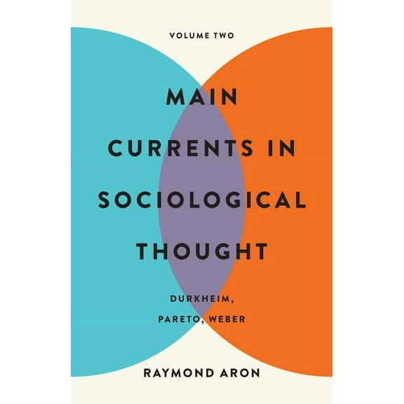 Main Currents in Sociological Thought: Volume Two: Durkheim, Pareto, Weber, (Paperback)