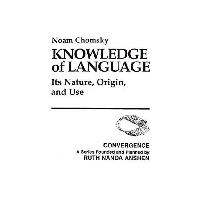 Knowledge of Language: Its Nature, Origin, and Use (Convergence Series)
