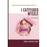 Lovetime Publishing: I Catfished Myself... and now what? (Paperback)