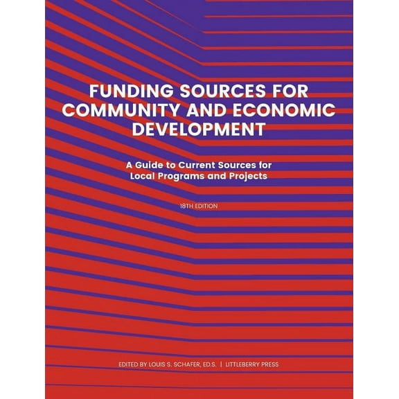Grants Funding Source for Community and Economic Development: A Guide to Current Sources for Local Programs and Projects, (Paperback)